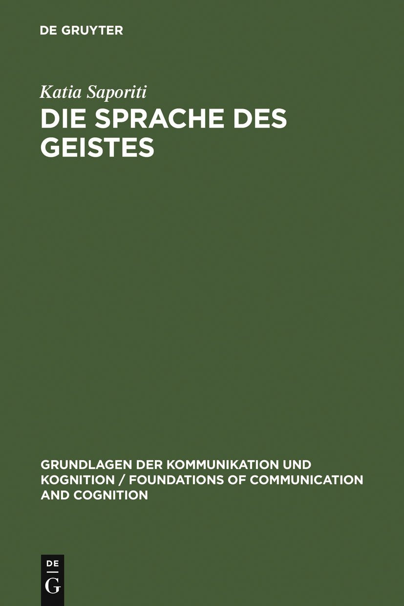 Die Sprache des Geistes: Vergleich einer repräsentationalistischen und syntaktischen Theorie des Geistes (Grundlagen der Kommunikation und Kognition / Foundations of Communication and Cognition) Philosophy