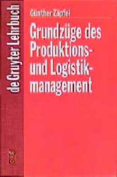 Grundzüge des Produktions- und Logistikmanagement (de Gruyter Lehrbuch) Business, Finance & Career