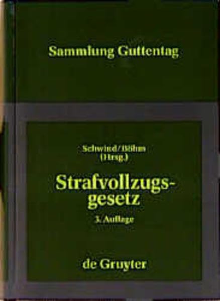 Strafvollzugsgesetz (StVollzG): Gesetz über den Vollzug der Freiheitsstrafe und der freiheitsentziehenden Massregeln der Besserung und Sicherung vom ... I, S. 2461). Kommentar (Sammlung Guttentag) Law