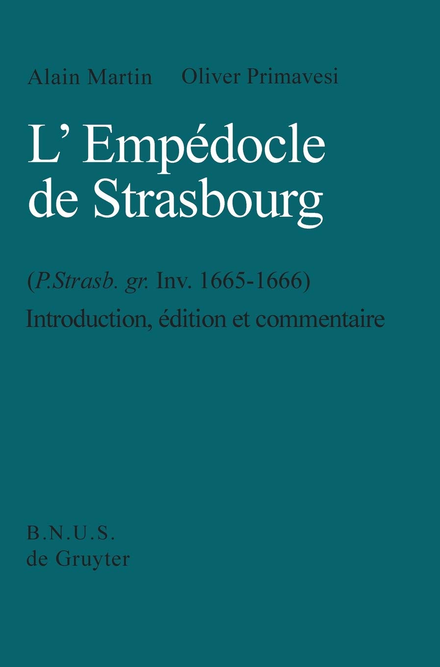 L'Empédocle de Strasbourg : P. Strasb. gr. Inv. 1665-1666 : introduction, édition et commentaire Philosophy