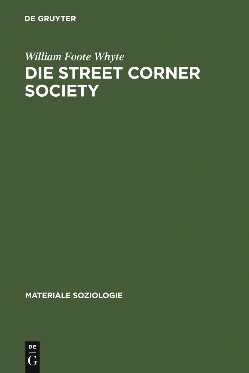 Die Street Corner Society: Die Sozialstruktur eines Italienerviertels (Materiale Soziologie, 6, Band 6) Law