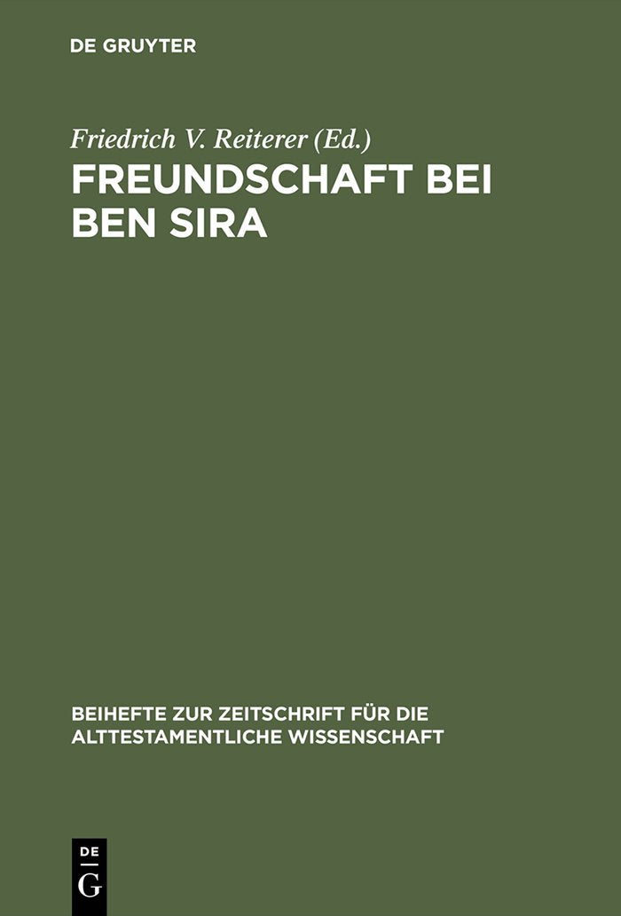 Freundschaft bei Ben Sira: Beiträge des Symposions zu Ben Sira. Salzburg 1995 (Beihefte zur Zeitschrift für die alttestamentliche Wissenschaft, 244, Band 244) Religion & Esotericism