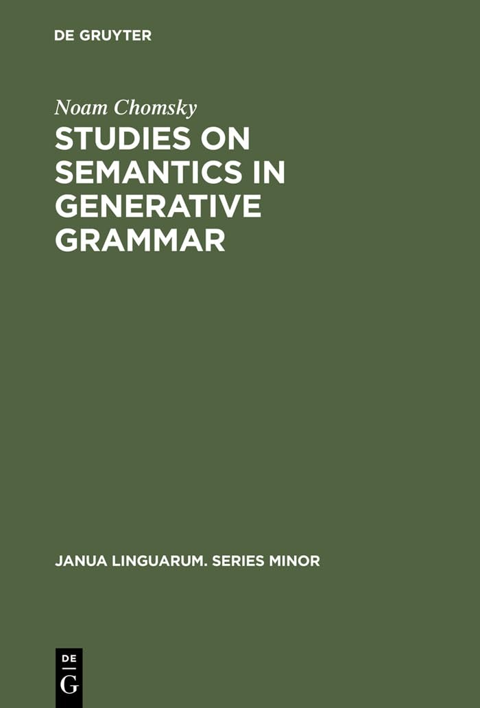 Studies on Semantics in Generative Grammar (Janua Linguarum. Series Minor, 107, Band 107) Social Sciences