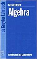Algebra: Einführung In Die Galoistheorie (De Gruyter Lehrbuch) Mathematics