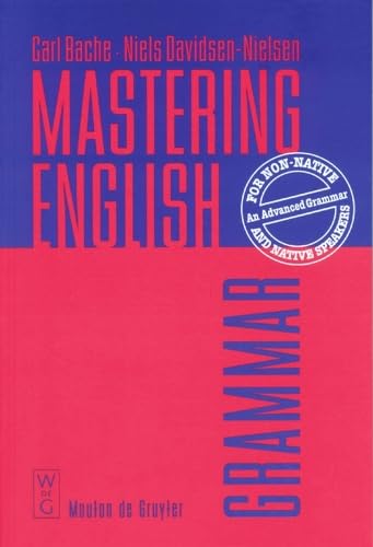 Mastering English: An Advanced Grammar for Non-native and Native Speakers (Topics in English Linguistics, 22) Social Sciences