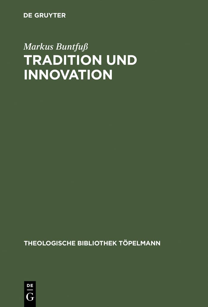 Tradition und Innovation: Die Funktion der Metapher in der theologischen Theoriesprache (Theologische Bibliothek Töpelmann, 84, Band 84) Religion & Esotericism