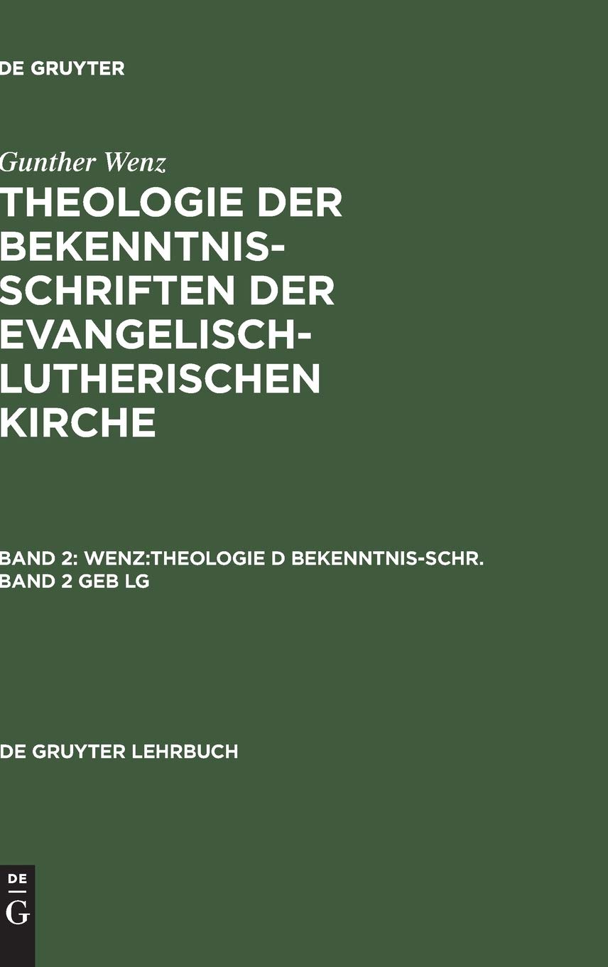 Theologie der Bekenntnisschriften der evangelisch-lutherischen Kirche, 2 Bde. Geb, Bd.2: Eine historische und systematische Einführung in das Konkordienbuch (De Gruyter Lehrbuch) Natural Sciences