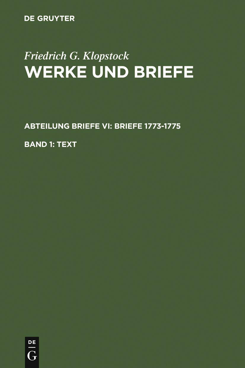 Text (Friedrich Gottlieb Klopstock: Werke und Briefe. Abteilung Briefe VI: Briefe 1773-1775, Band 1) Essays & Short Stories
