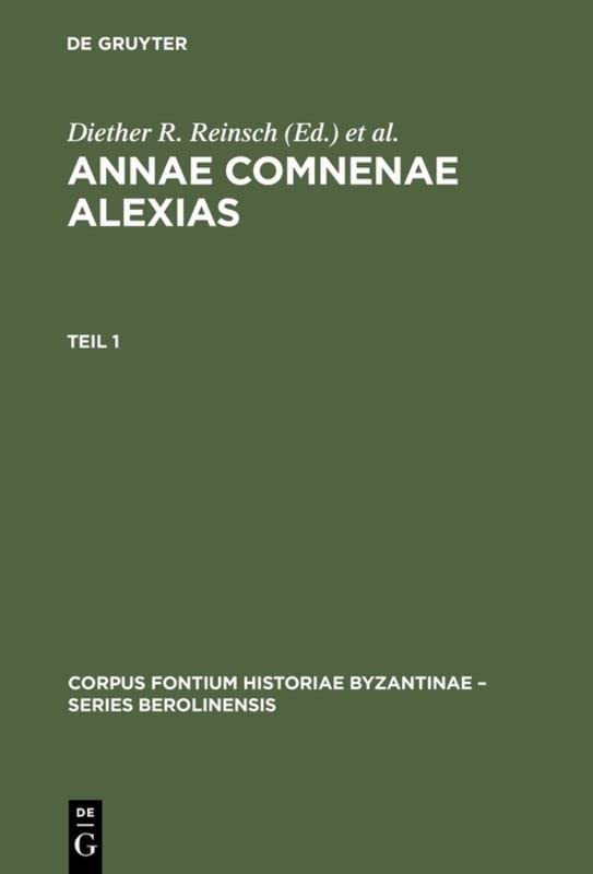 Annae Comnenae Alexias: Pars prior: Prolegomena et Textus. Pars altera: Indices (Corpus Fontium Historiae Byzantinae – Series Berolinensis, 40) Social Sciences
