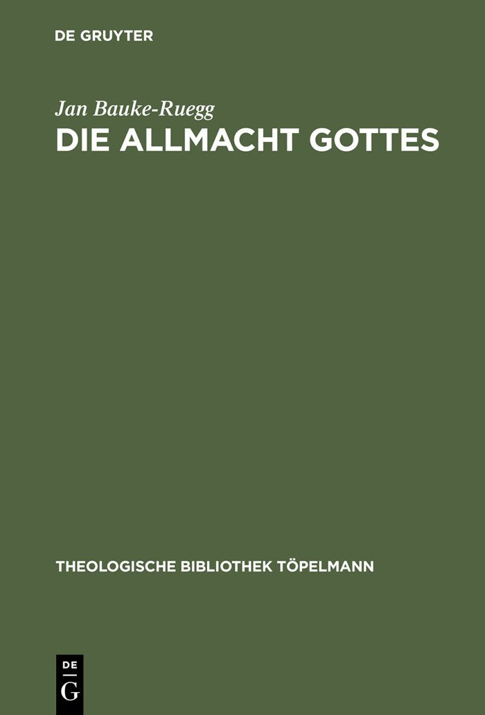 Die Allmacht Gottes: Systematisch-theologische Erwägungen zwischen Metaphysik, Postmoderne und Poesie (Theologische Bibliothek Töpelmann, 96, Band 96) Philosophy