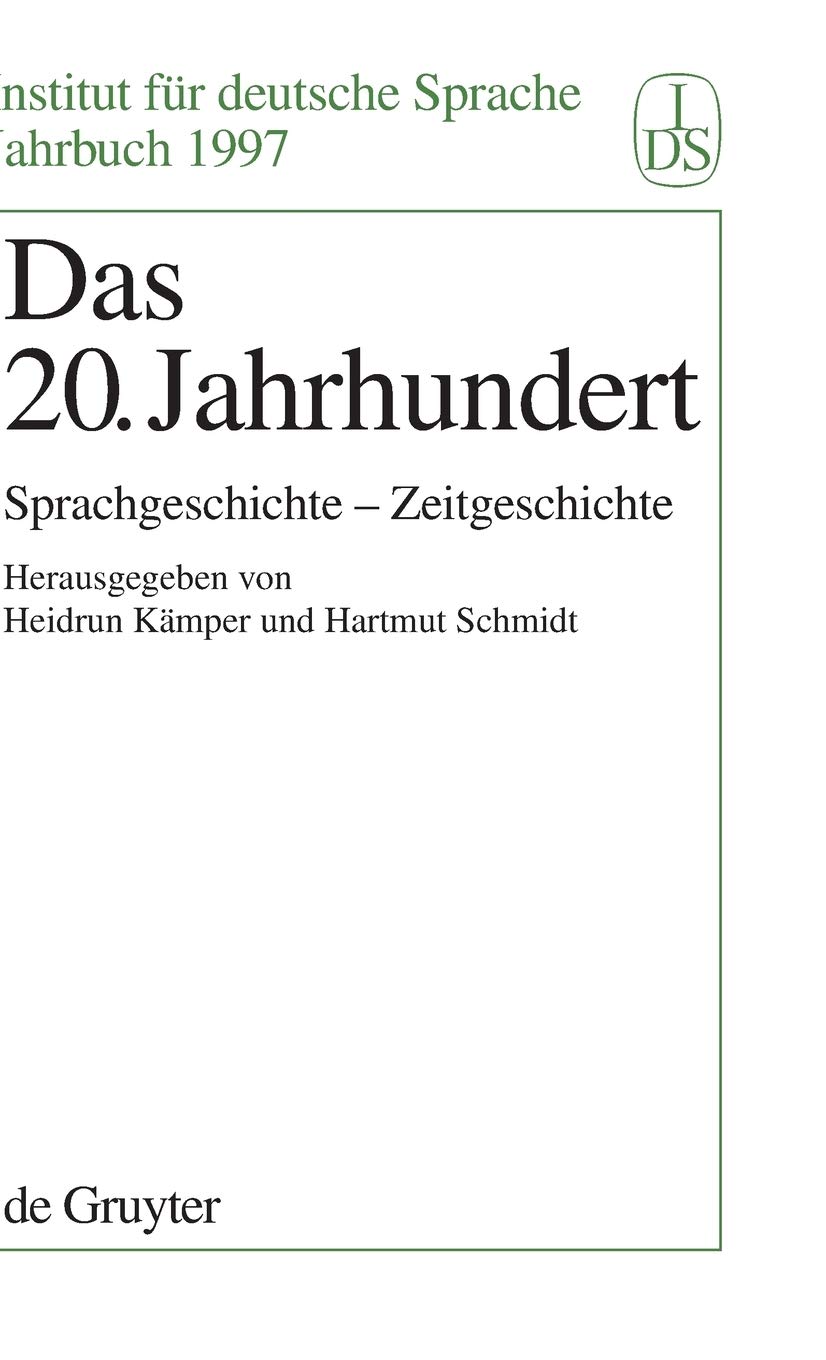 Das 20. Jahrhundert: Sprachgeschichte - Zeitgeschichte (Jahrbuch des Instituts für Deutsche Sprache, 1997) Social Sciences