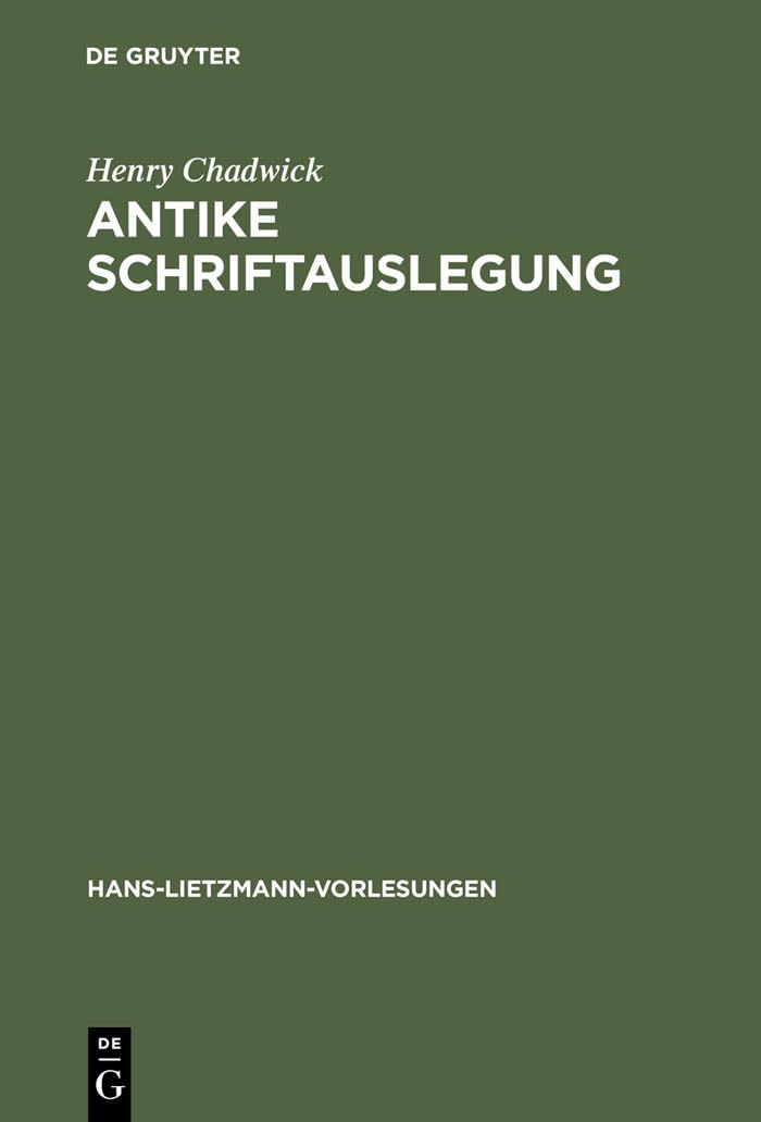 Antike Schriftauslegung: Pagane und christliche Allegorese. Activa und Passiva im antiken Umgang mit der Bibel (Hans-Lietzmann-Vorlesungen, 3, Band 3) Philosophy