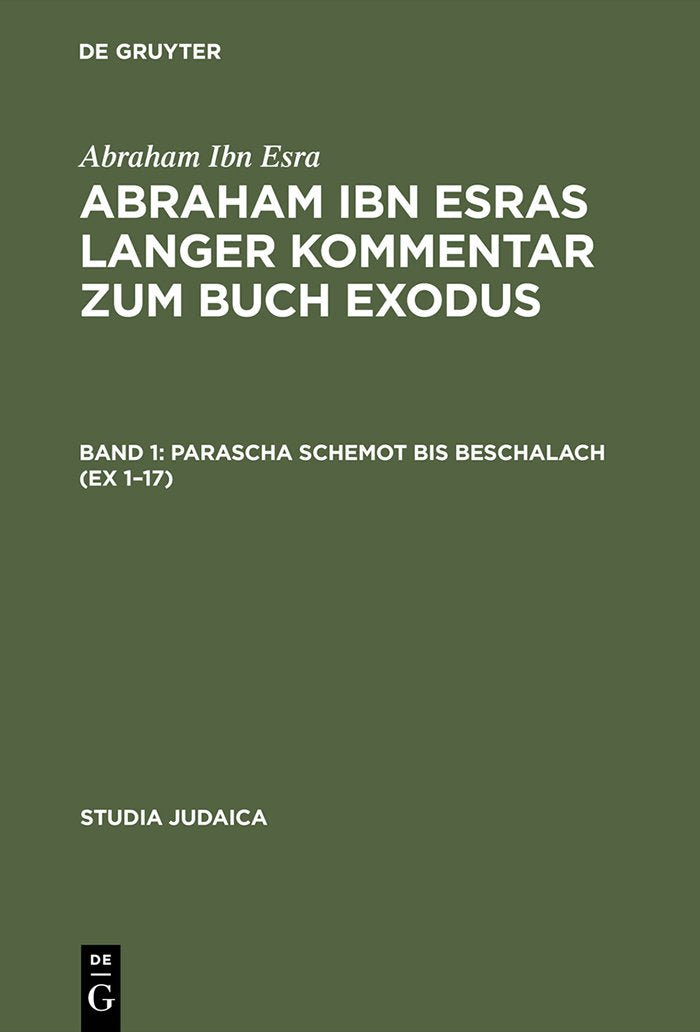 Abraham Ibn Esras Langer Kommentar Zum Buch Exodus: Parascha Schemot Bis Beschalach (Ex 1–17). Parascha Jitro Bis Pekudej (Ex 18–40) (1;2) book
