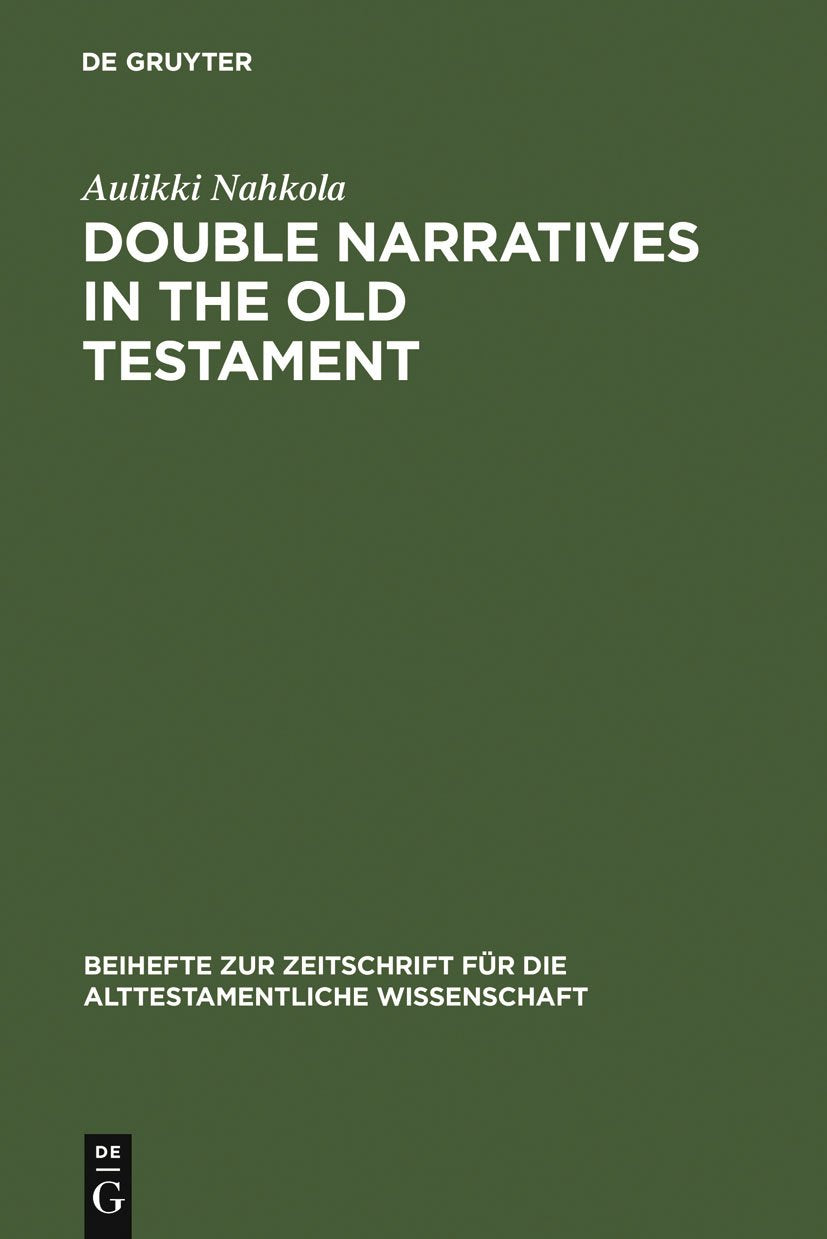 Double Narratives in the Old Testament: The Foundations of Method in Biblical Criticism (Beihefte zur Zeitschrift für die alttestamentliche Wissenschaft, 290) Religion & Esotericism