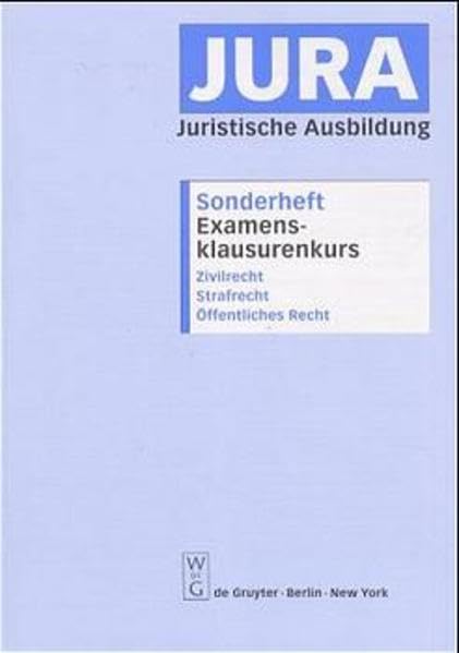 Examensklausurenkurs: Zivilrecht, Strafrecht, Öffentliches Recht (Jura-Sonderhefte) Law
