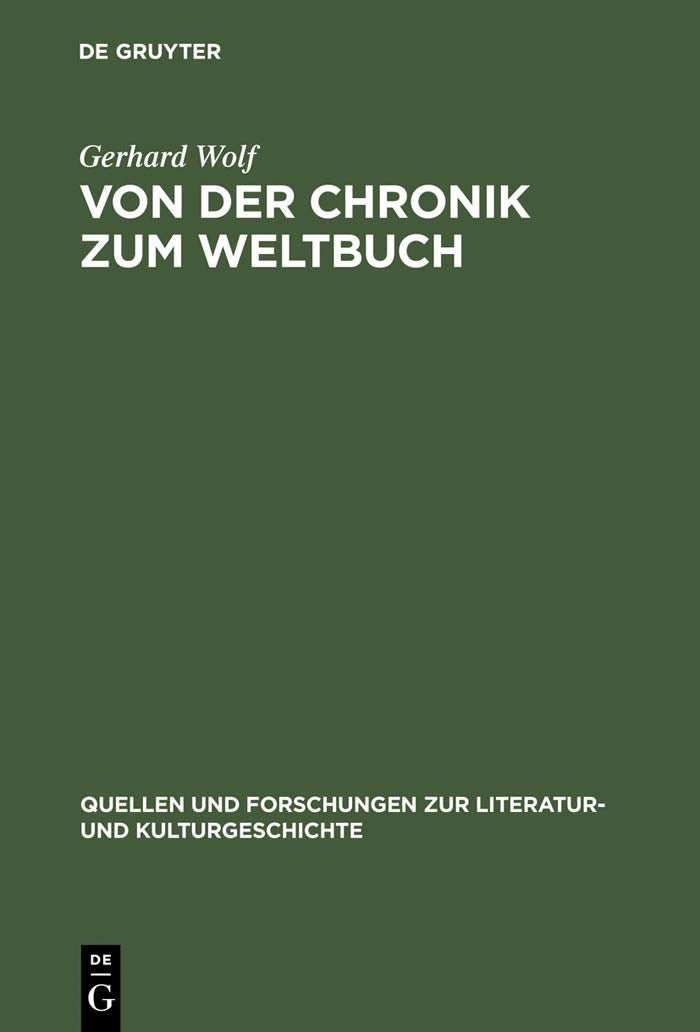Von der Chronik zum Weltbuch: Sinn und Anspruch südwestdeutscher Hauschroniken am Ausgang des Mittelalters (Quellen und Forschungen zur Literatur- und Kulturgeschichte, 18 (252)) Contemporary literature Books