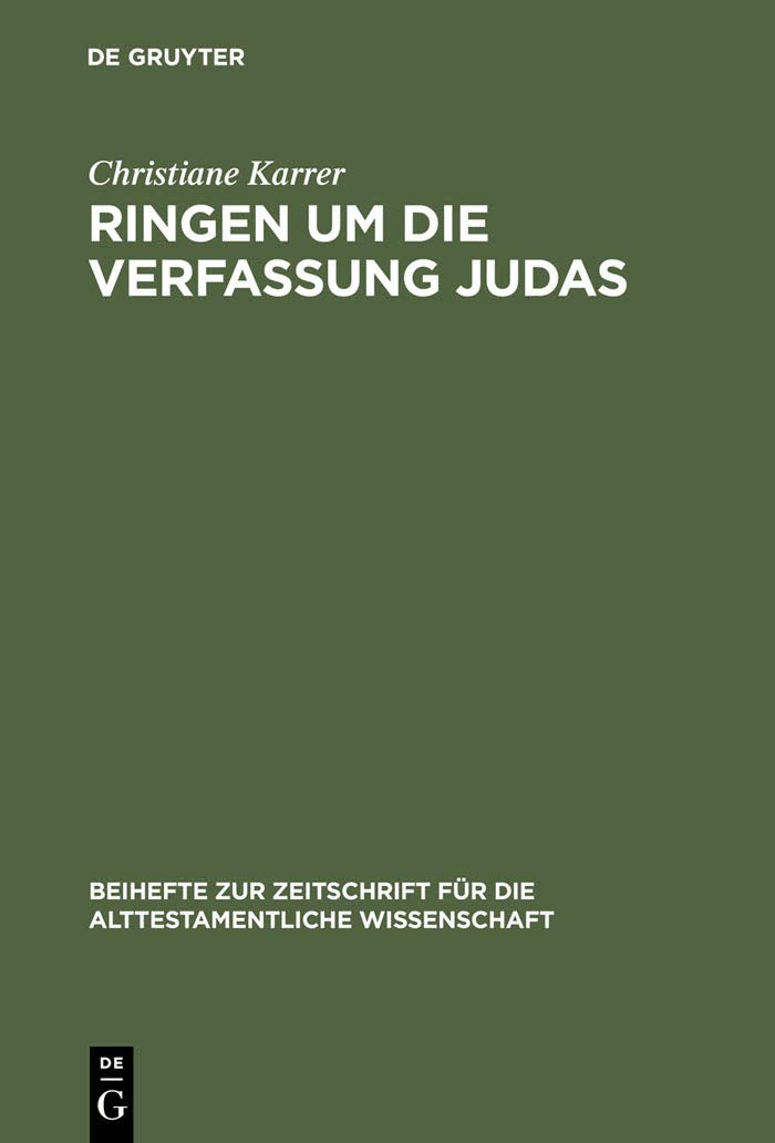 Ringen um die Verfassung Judas: Eine Studie zu den theologisch-politischen Vorstellungen im Esra-Nehemia-Buch (Beihefte zur Zeitschrift für die alttestamentliche Wissenschaft, 308, Band 308) Natural Sciences