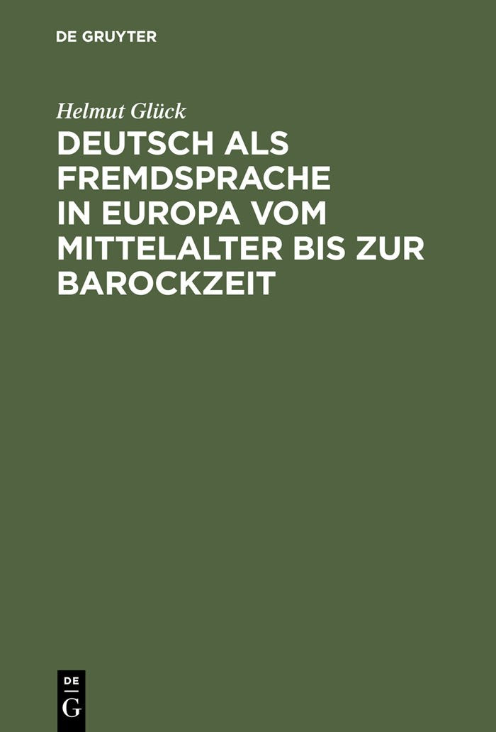Deutsch als Fremdsprache in Europa vom Mittelalter bis zur Barockzeit Social Sciences