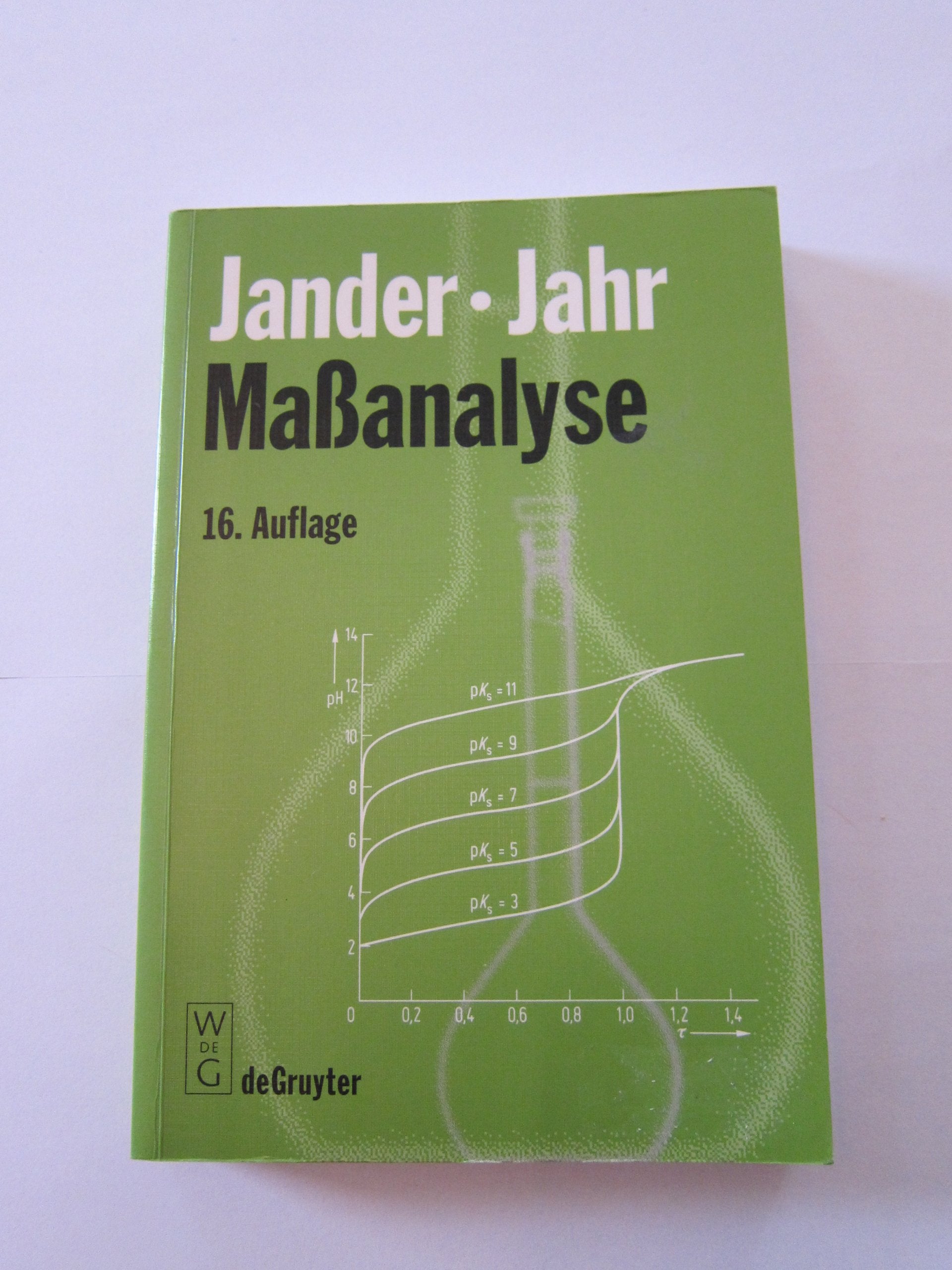 Maßanalyse: Theorie und Praxis der Titrationen mit chemischen und physikalischen Indikationen Natural Sciences