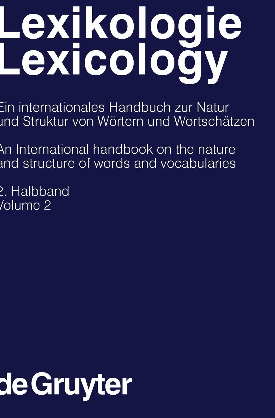 Lexikologie / Lexicology. 2. Halbband: Ein internationales Handbuch zur Natur und Struktur von Wörtern und Wortschätzen (Handbücher zur Sprach- und ... Communication Science , 21/2, Band 2) Social Sciences