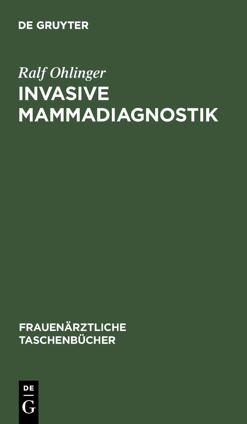 Invasive Mammadiagnostik: Stanzbiopsie, Drahtmarkierung, Präparatsonographie (Frauenärztliche Taschenbücher) Medicine
