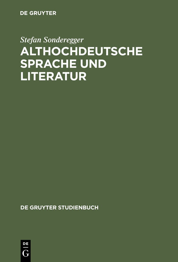 Althochdeutsche Sprache und Literatur: Eine Einführung in das älteste Deutsch. Darstellung und Grammatik (De Gruyter Studienbuch) Social Sciences
