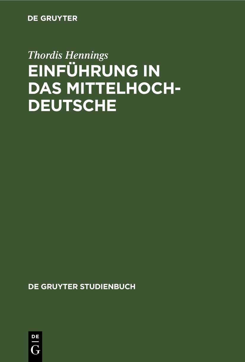 Einführung in das Mittelhochdeutsche (De Gruyter Studienbuch) Social Sciences