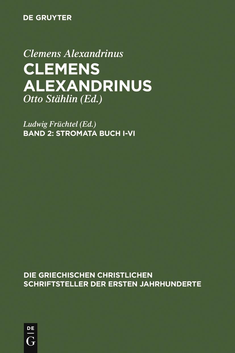Stromata Buch I-VI (Die griechischen christlichen Schriftsteller der ersten Jahrhunderte, 52, Band 52) Contemporary literature