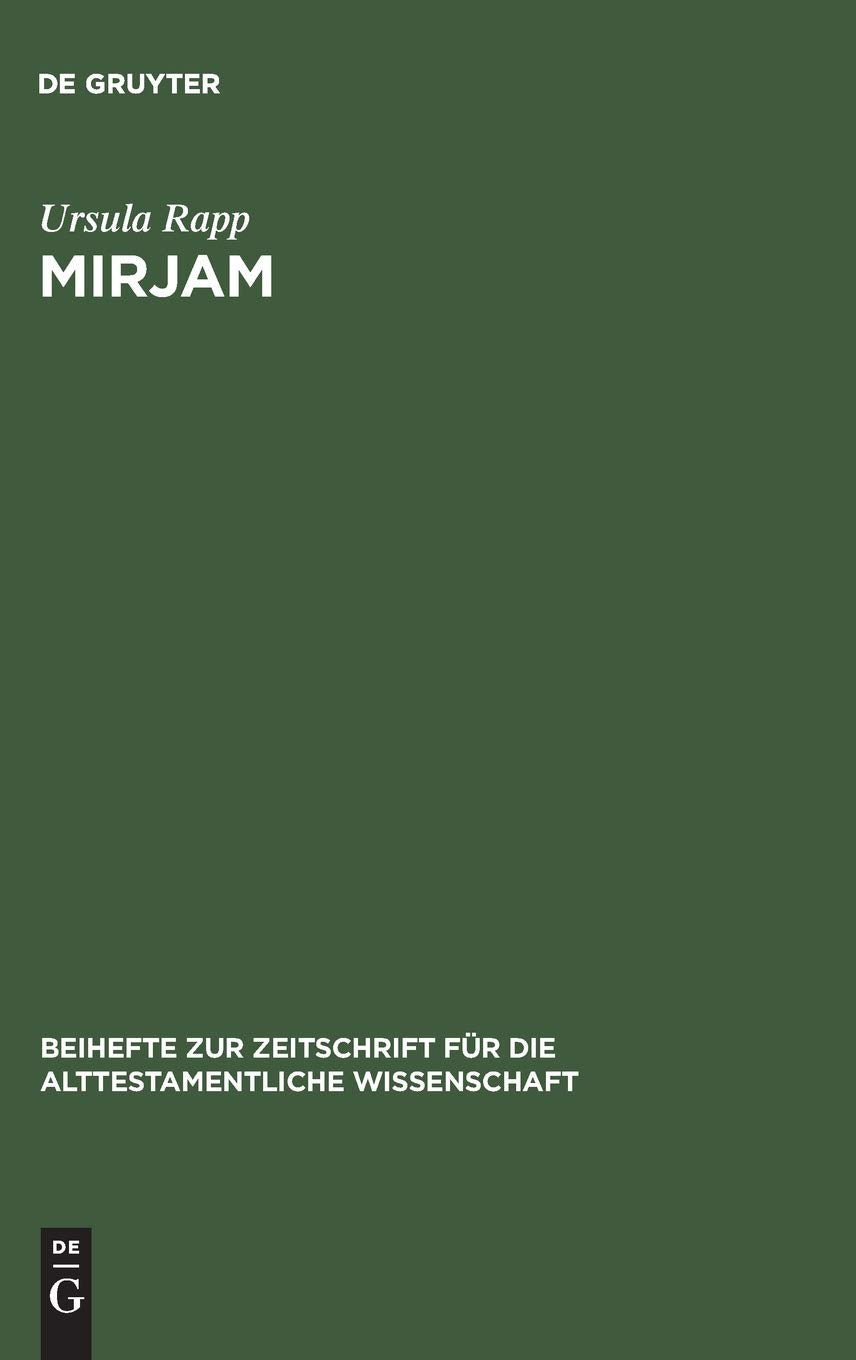 Mirjam: Eine feministisch-rhetorische Lektüre der Mirjamtexte in der hebräischen Bibel (Beihefte zur Zeitschrift für die alttestamentliche Wissenschaft, 317) Social Sciences