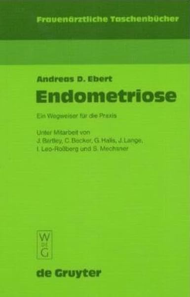 Endometriose: Ein Wegweiser für die Praxis (Frauenärztliche Taschenbücher) Medicine