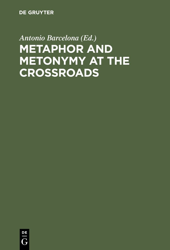 Metaphor and Metonymy at the Crossroads (Trends in Linguistics): A Cognitive Perspective (Topics in English Linguistics , 30) Social Sciences