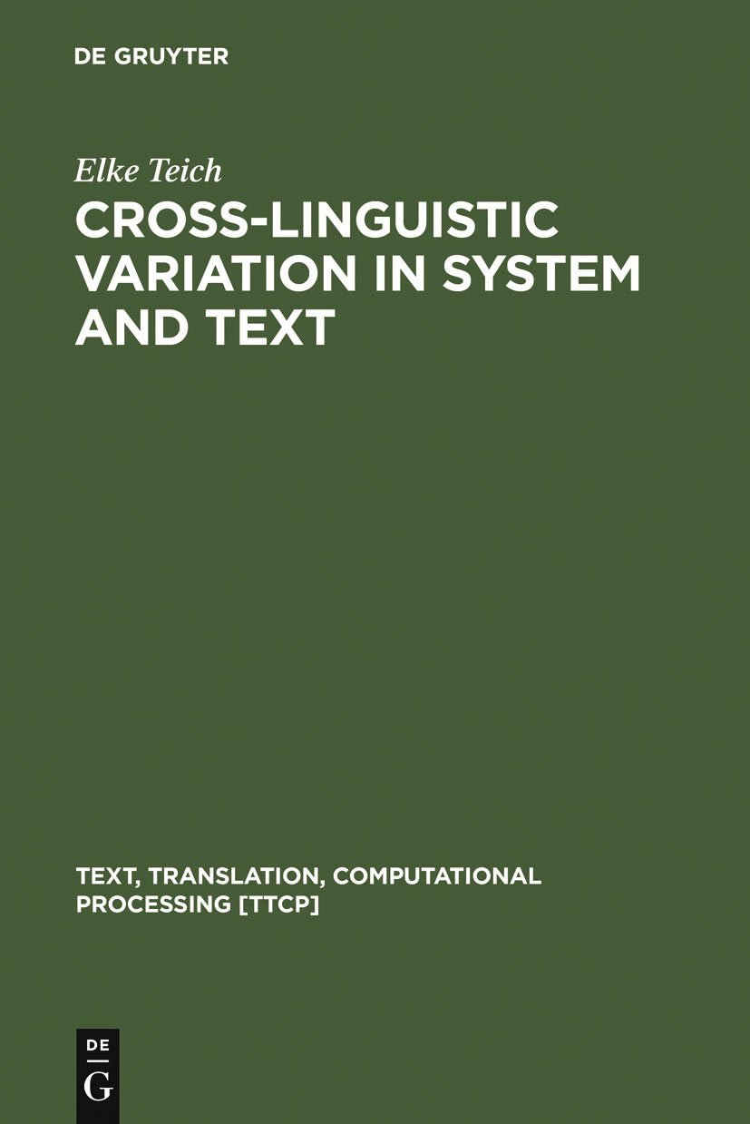 Cross-Linguistic Variation in System and Text: A Methodology for the Investigation of Translations and Comparable Texts book