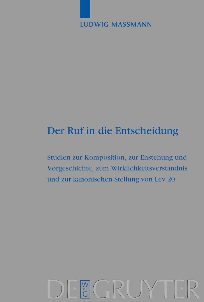 Der Ruf in Die Entscheidung: Studien Zur Komposition, Zur Entstehung Und Vorgeschichte, Zum Wirklichkeitsverständnis Und Zur Kanonischen Stellung Von Lev 20 book