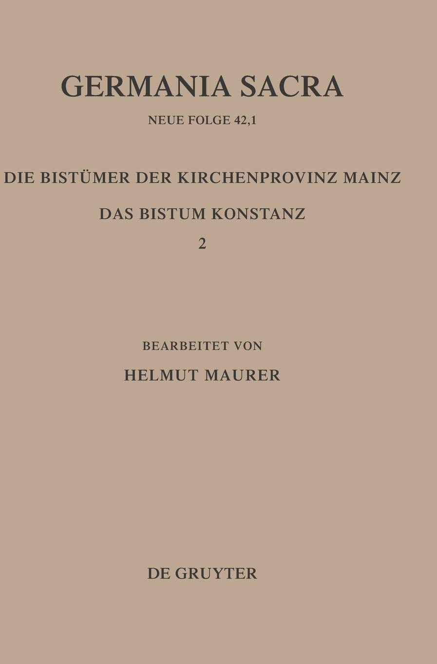 Die Bistümer der Kirchenprovinz Mainz. Das Bistum Konstanz 2: Die Bischöfe vom Ende des 6. Jh. bis 1206: Neue Folge 42.1 (Germania Sacra) Philosophy
