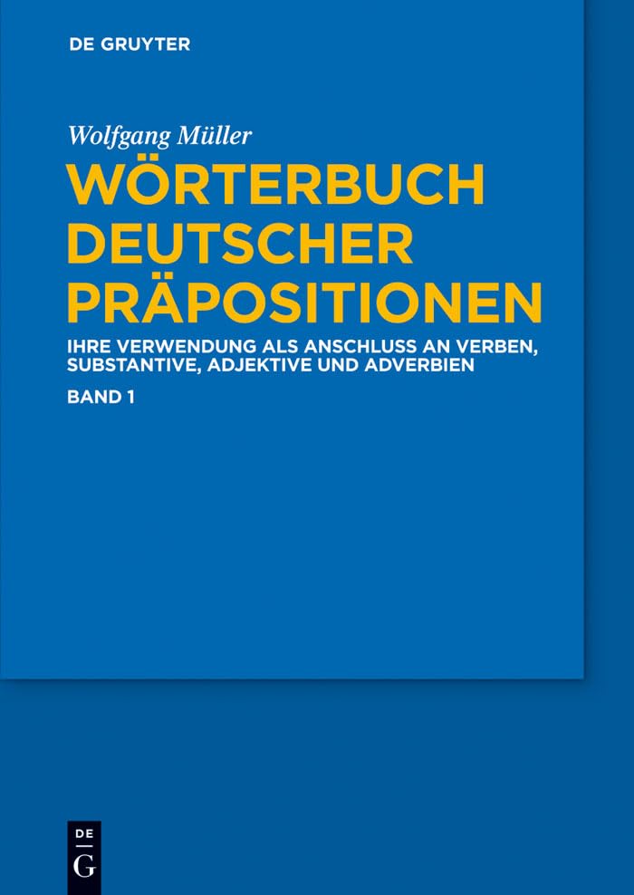 Wörterbuch deutscher Präpositionen: Die Verwendung als Anschluss an Verben, Substantive, Adjektive und Adverbien Social Sciences