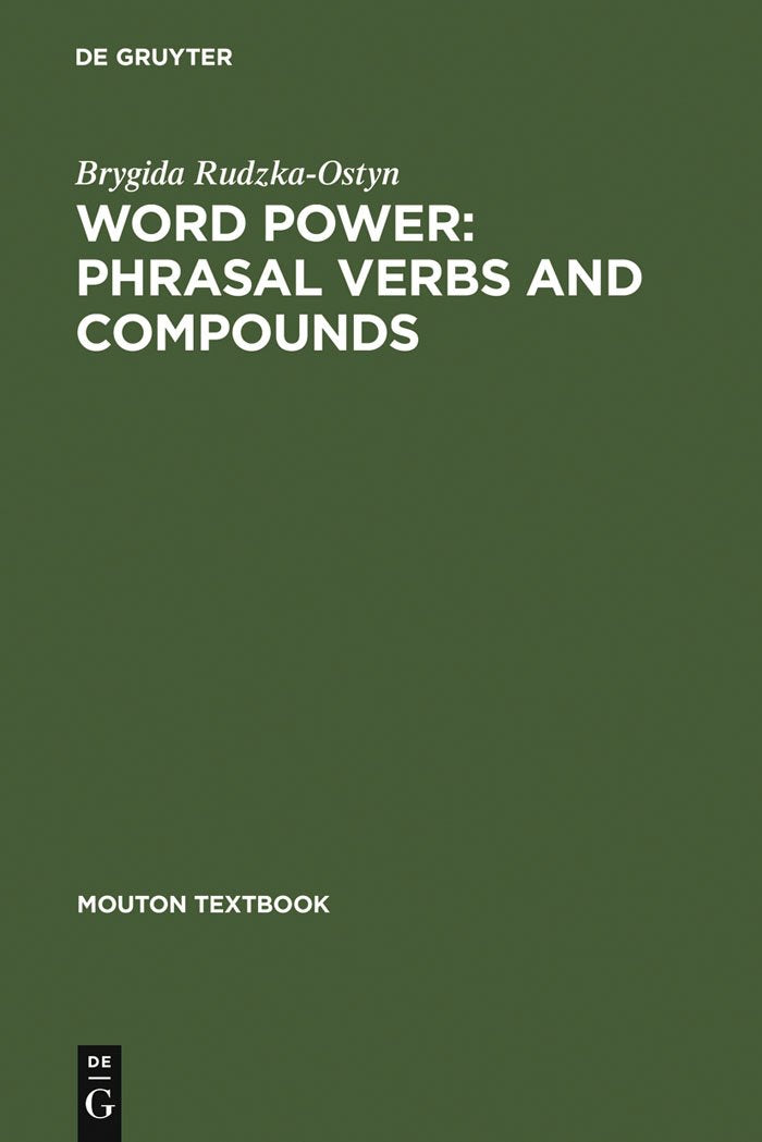 Word Power: Phrasal Verbs and Compounds: A Cognitive Approach (Mouton Textbook) Social Sciences
