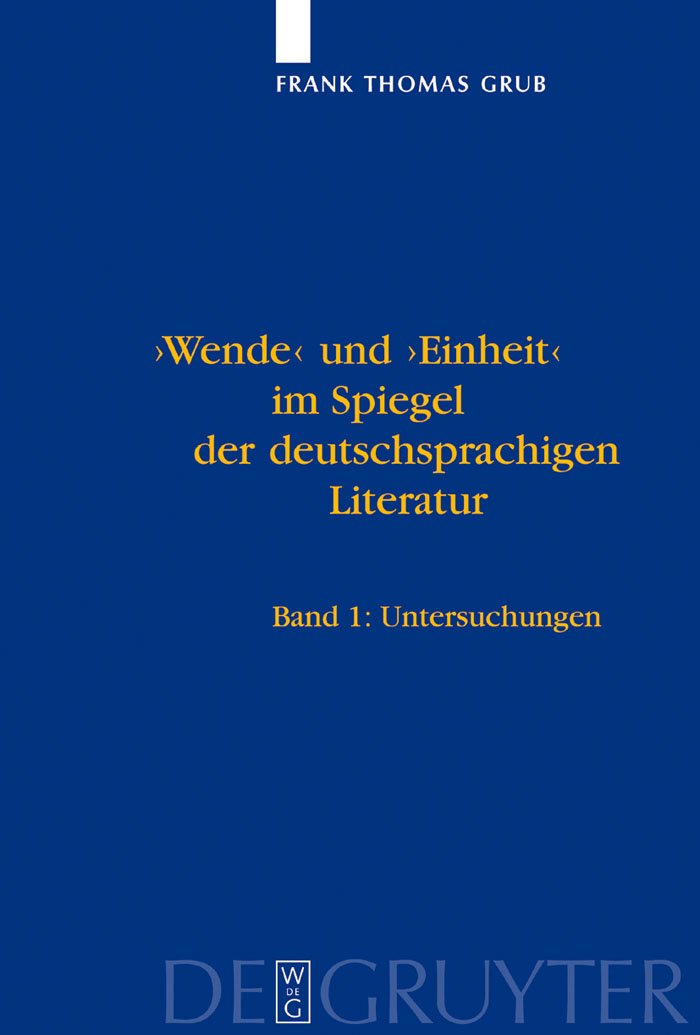 'Wende' und 'Einheit' im Spiegel der deutschsprachigen Literatur: Ein Handbuch. Bd 1: Untersuchungen. Bd 2: Bibliographie Contemporary literature