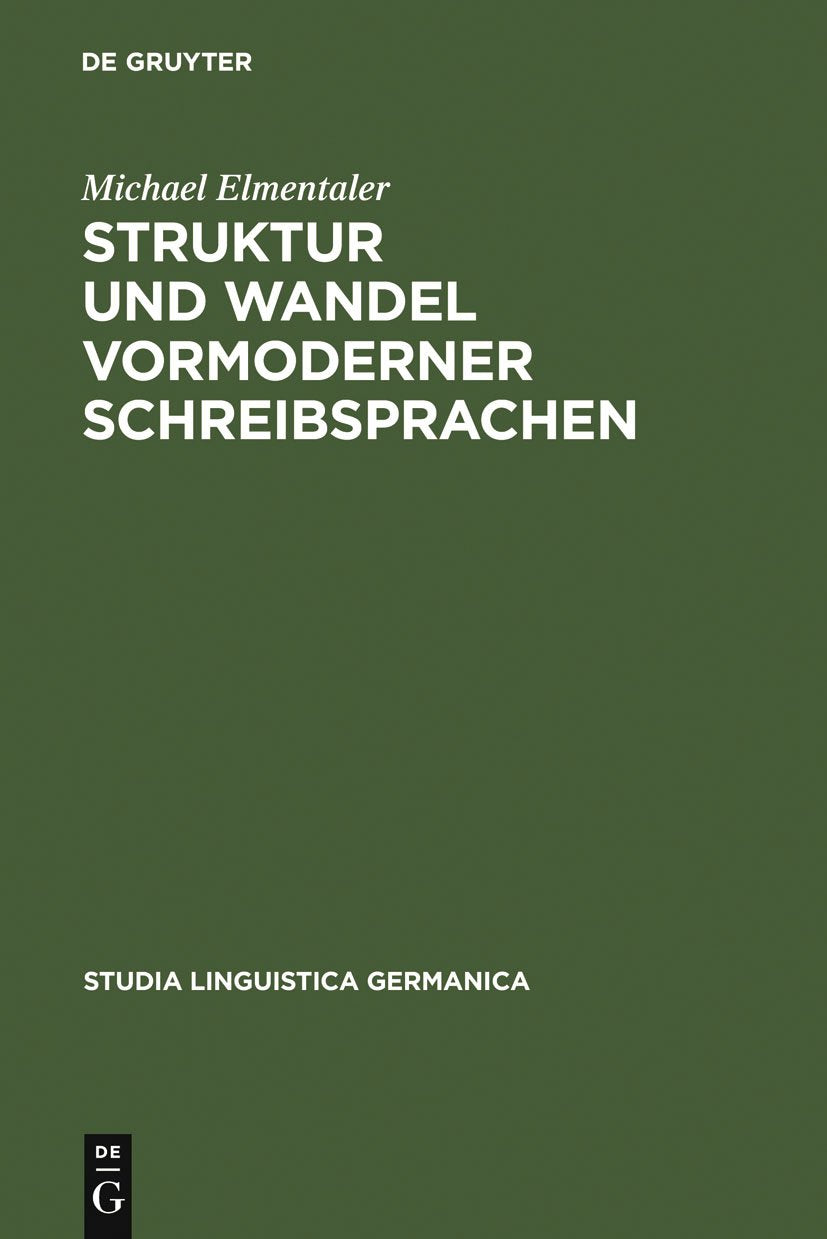 Struktur und Wandel vormoderner Schreibsprachen: Habilitationsschrift (Studia Linguistica Germanica, 71) Social Sciences