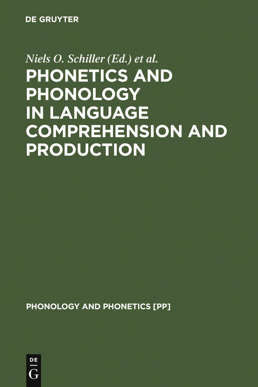 Phonetics and Phonology in Language Comprehension and Production: Differences and Similarities (Phonology and Phonetics , 6, Band 6) Social Sciences