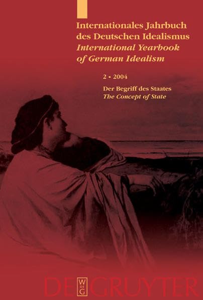 Internationales Jahrbuch des Deutschen Idealismus / International... / Der Begriff des Staates / The Concept of the State (Internationales Jahrbuch ... / International Yearbook of German Idealism) Philosophy