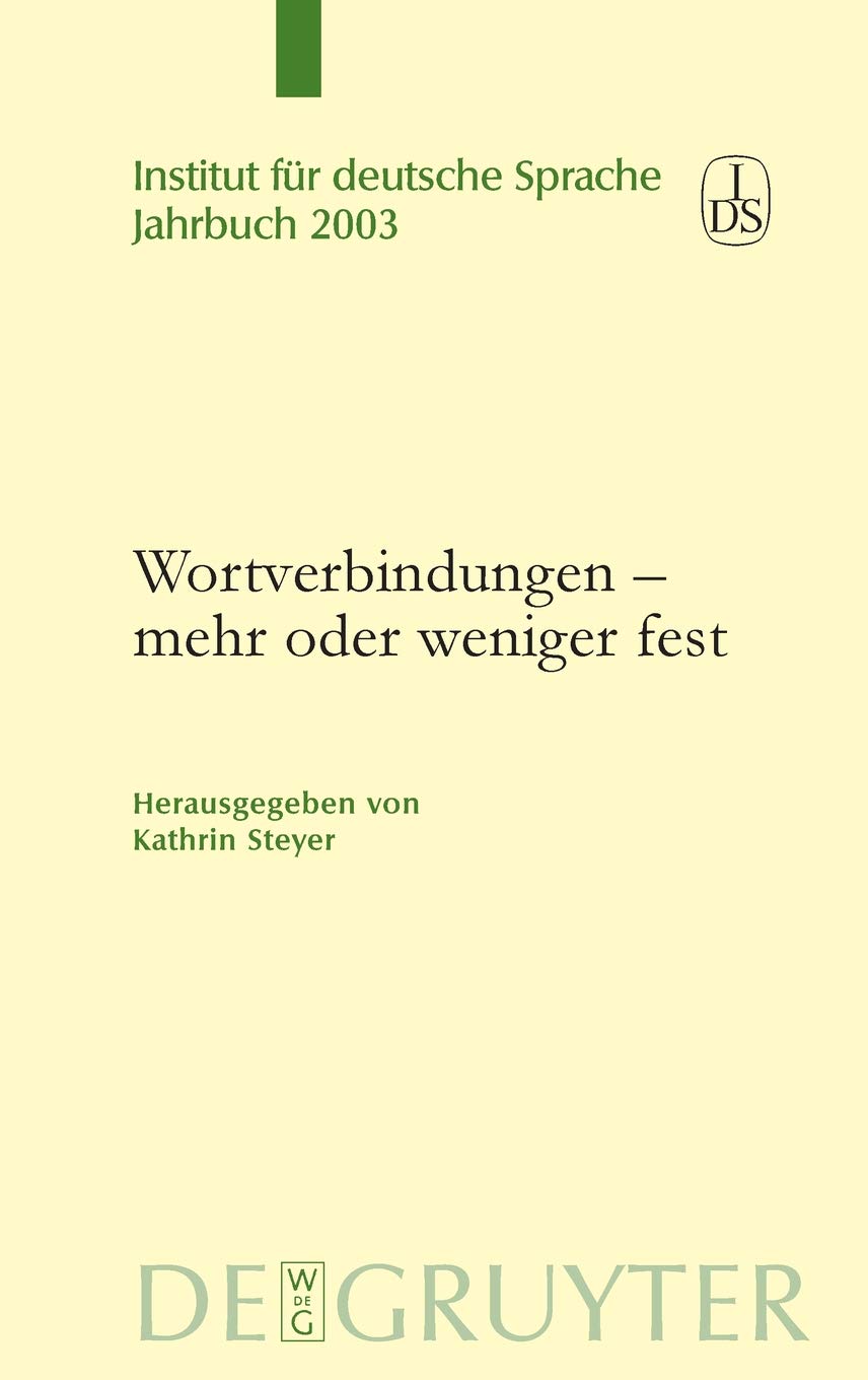 Wortverbindungen - mehr oder weniger fest (Jahrbuch des Instituts für Deutsche Sprache, 2003, Band 2003) Social Sciences