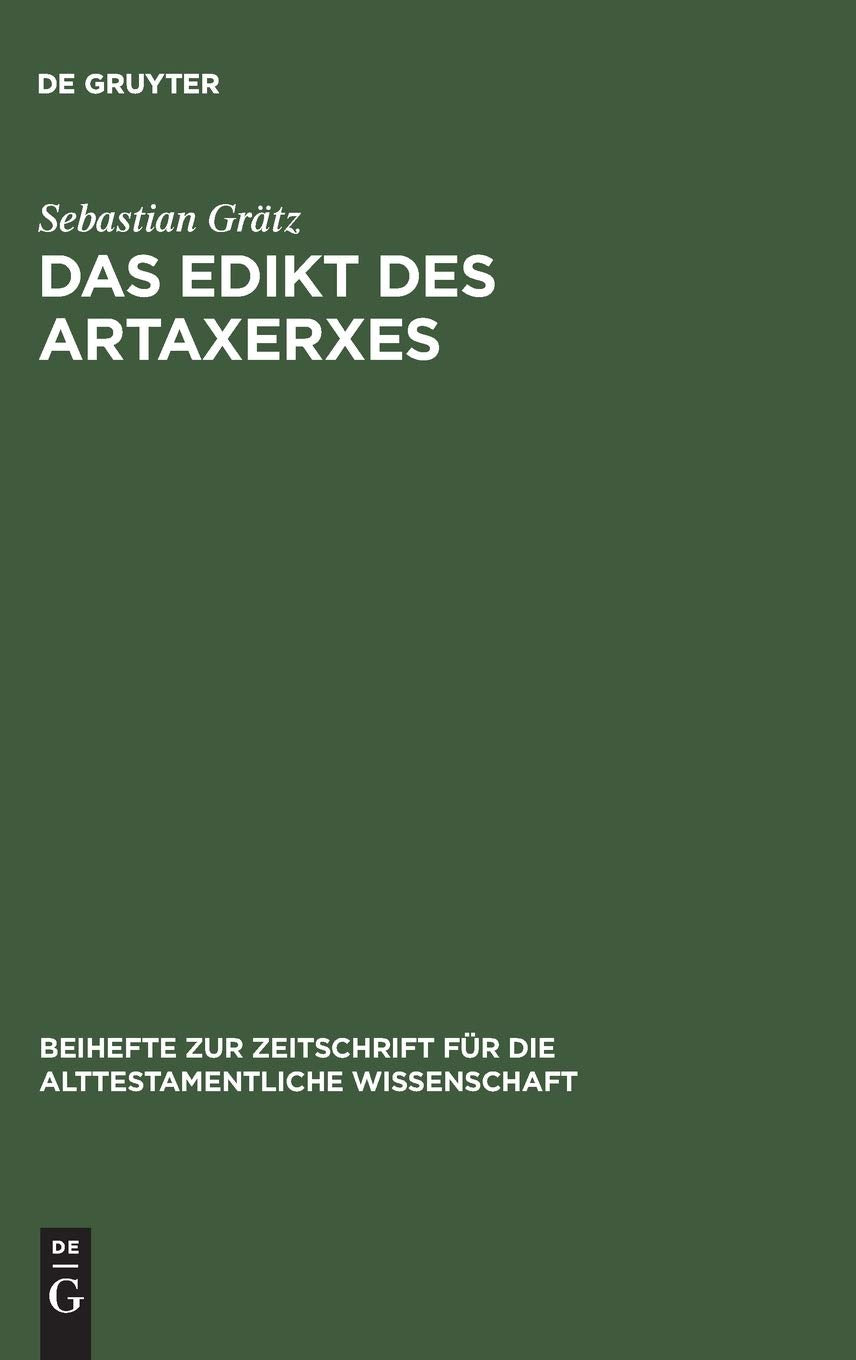 Das Edikt des Artaxerxes: Eine Untersuchung zum religionspolitischen und historischen Umfeld von Esra 7,12–26 (Beihefte zur Zeitschrift für die alttestamentliche Wissenschaft, 337, Band 337) Social Sciences