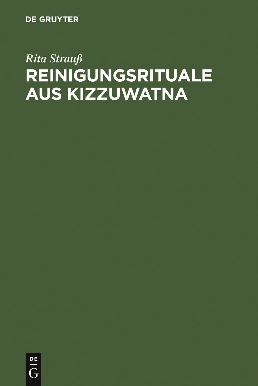 Reinigungsrituale aus Kizzuwatna: Ein Beitrag zur Erforschung hethitischer Ritualtradition und Kulturgeschichte General education