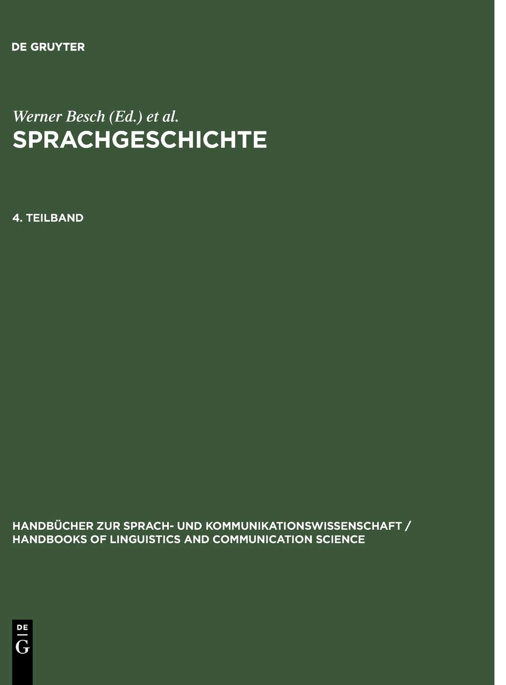 Sprachgeschichte 4.Teilband: Ein Handbuch zur Geschichte der deutschen Sprache und ihrer Erforschung (Handbücher zur Sprach- und ... and Communication Science , 2/4) Social Sciences