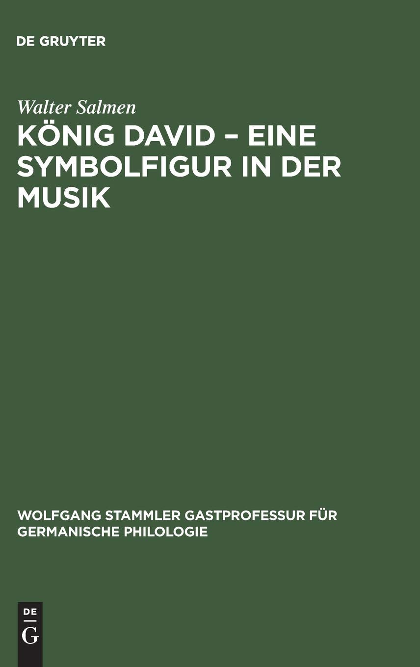 König David – Eine Symbolfigur in der Musik (Wolfgang Stammler Gastprofessur für Germanische Philologie, 4, Band 4) Social Sciences