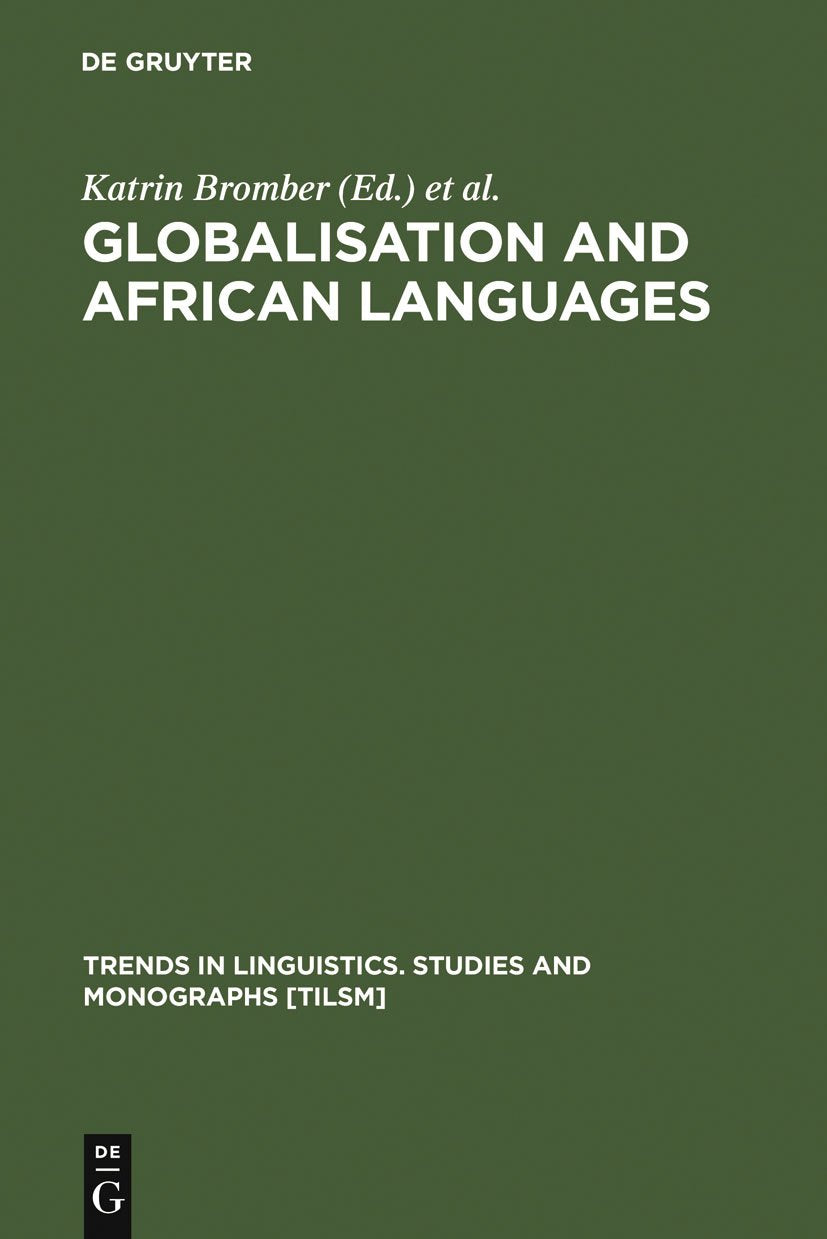 Globalisation and African Languages: Risks and Benefits (Trends in Linguistics. Studies and Monographs , 156, Band 156) Social Sciences