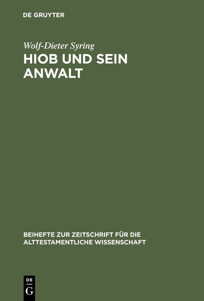 Hiob und sein Anwalt: Die Prosatexte des Hiobbuches und ihre Rolle in seiner Redaktions- und Rezeptionsgeschichte (Beihefte zur Zeitschrift für die alttestamentliche Wissenschaft, 336) Religion & Esotericism