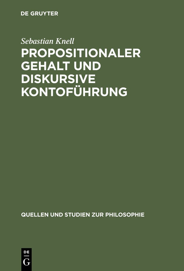 Propositionaler Gehalt Und Diskursive Kontofuhrung: Eine Untersuchung Zur Bergrundung... book