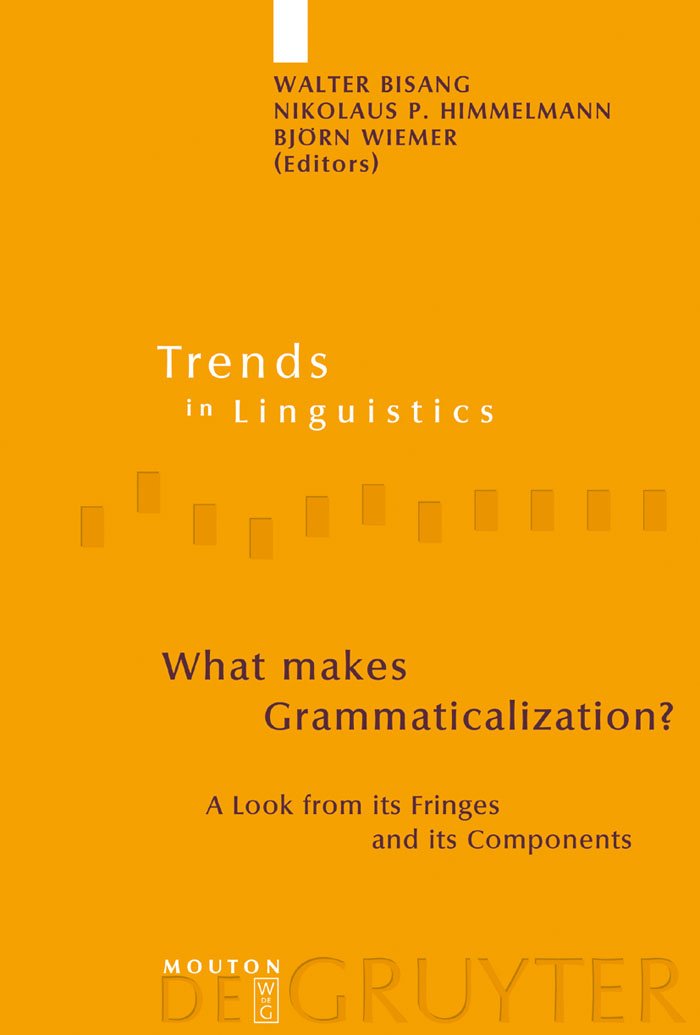 What makes Grammaticalization?: A Look from its Fringes and its Components (Trends in Linguistics. Studies and Monographs , 158) Social Sciences