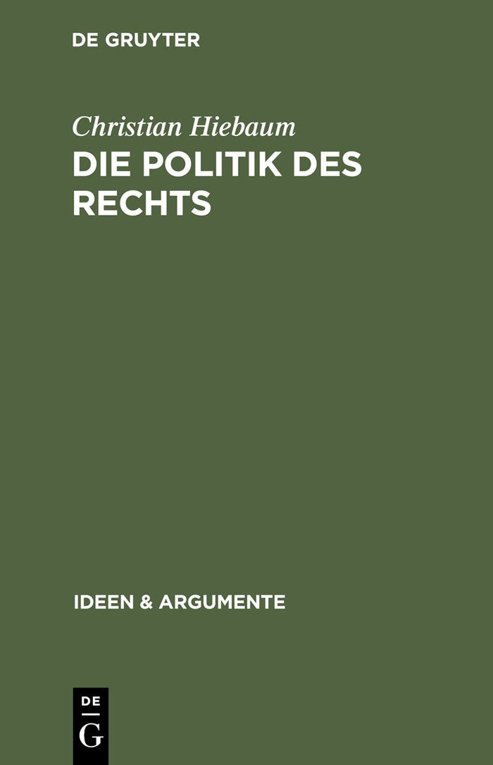 Die Politik des Rechts: Eine Analyse juristischer Rationalität (Ideen & Argumente) Law